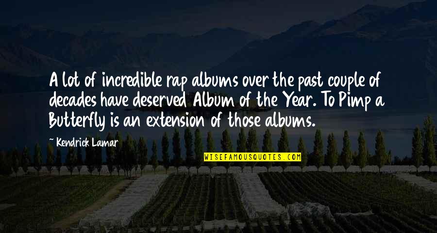 Kendrick Quotes By Kendrick Lamar: A lot of incredible rap albums over the