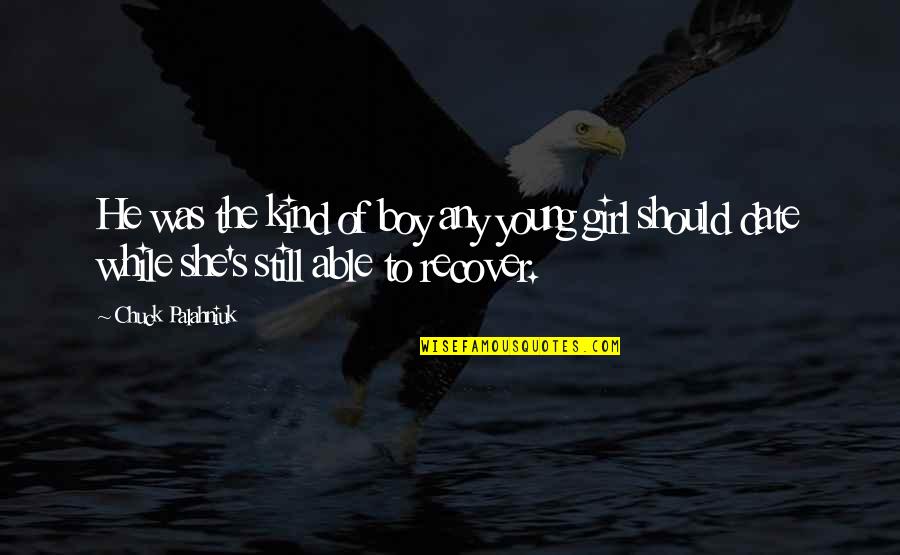 Kendriya Vidyalaya Quotes By Chuck Palahniuk: He was the kind of boy any young Kendriya Vidyalaya Quotes By Chuck Palahniuk: He was the kind of boy any young