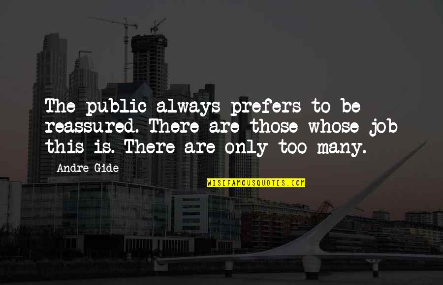Kendrys Morales Quotes By Andre Gide: The public always prefers to be reassured. There