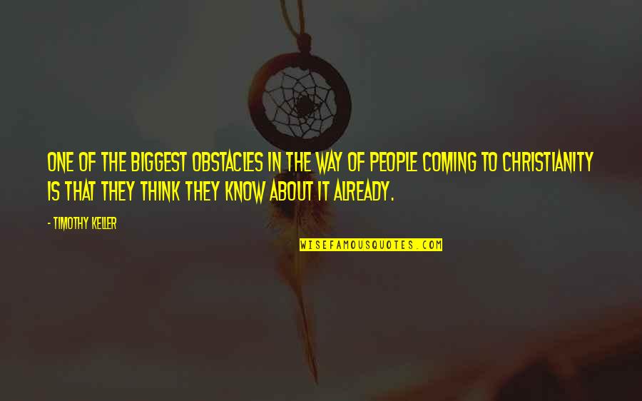 Kendyl Peters Quotes By Timothy Keller: One of the biggest obstacles in the way