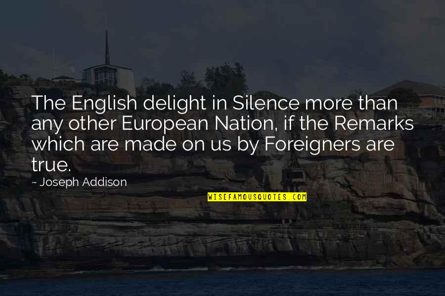 Keneally Lynch Quotes By Joseph Addison: The English delight in Silence more than any