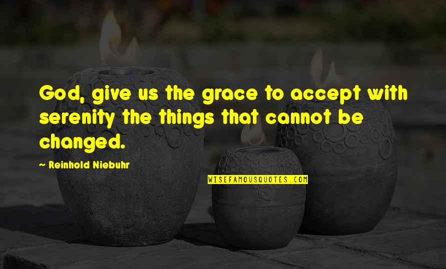 Kenealy Jacobi Quotes By Reinhold Niebuhr: God, give us the grace to accept with Kenealy Jacobi Quotes By Reinhold Niebuhr: God, give us the grace to accept with