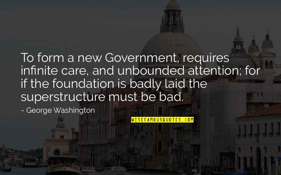 Keng Quotes By George Washington: To form a new Government, requires infinite care, Keng Quotes By George Washington: To form a new Government, requires infinite care,