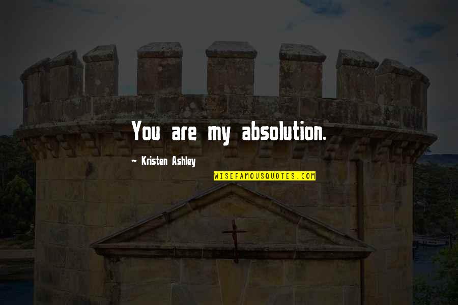 Kenghis Quotes By Kristen Ashley: You are my absolution.