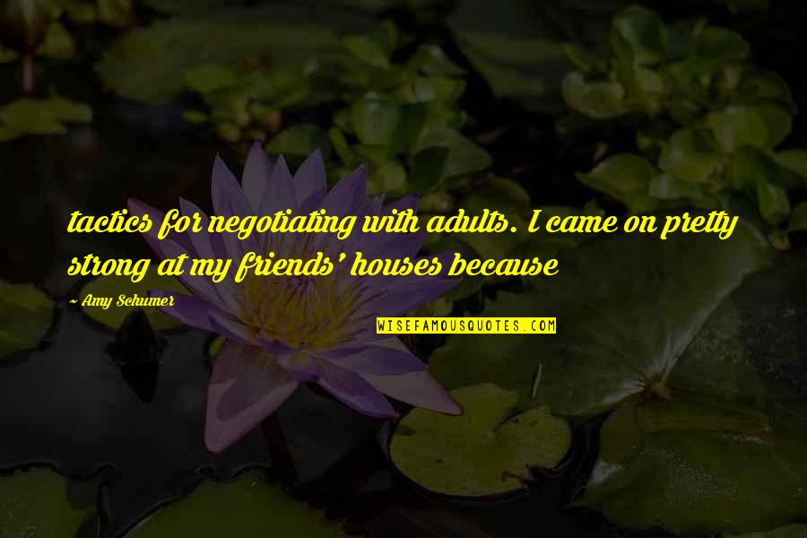 Kengo Kora Quotes By Amy Schumer: tactics for negotiating with adults. I came on Kengo Kora Quotes By Amy Schumer: tactics for negotiating with adults. I came on