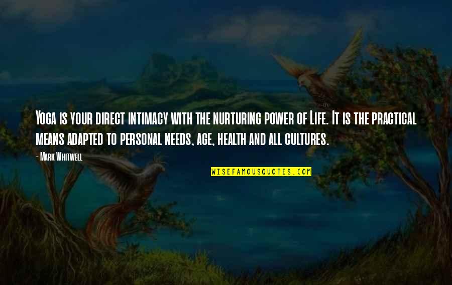 Kenichi Shirahama Quotes By Mark Whitwell: Yoga is your direct intimacy with the nurturing Kenichi Shirahama Quotes By Mark Whitwell: Yoga is your direct intimacy with the nurturing