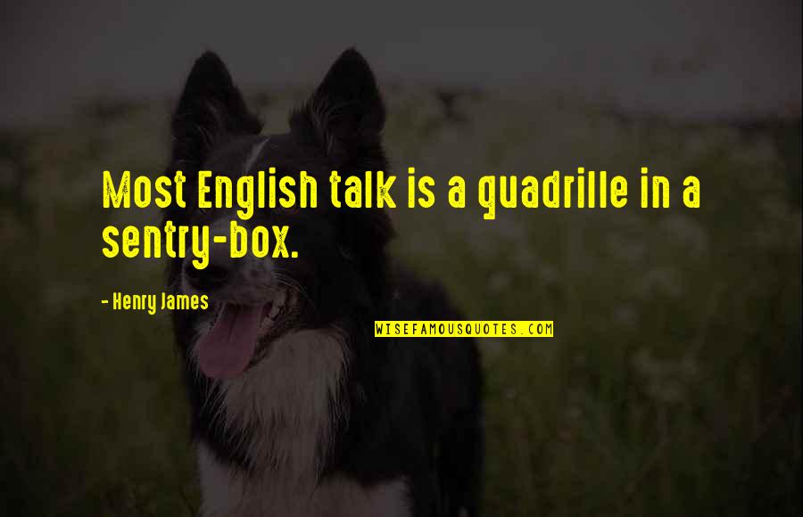 Keningau Poskod Quotes By Henry James: Most English talk is a quadrille in a Keningau Poskod Quotes By Henry James: Most English talk is a quadrille in a
