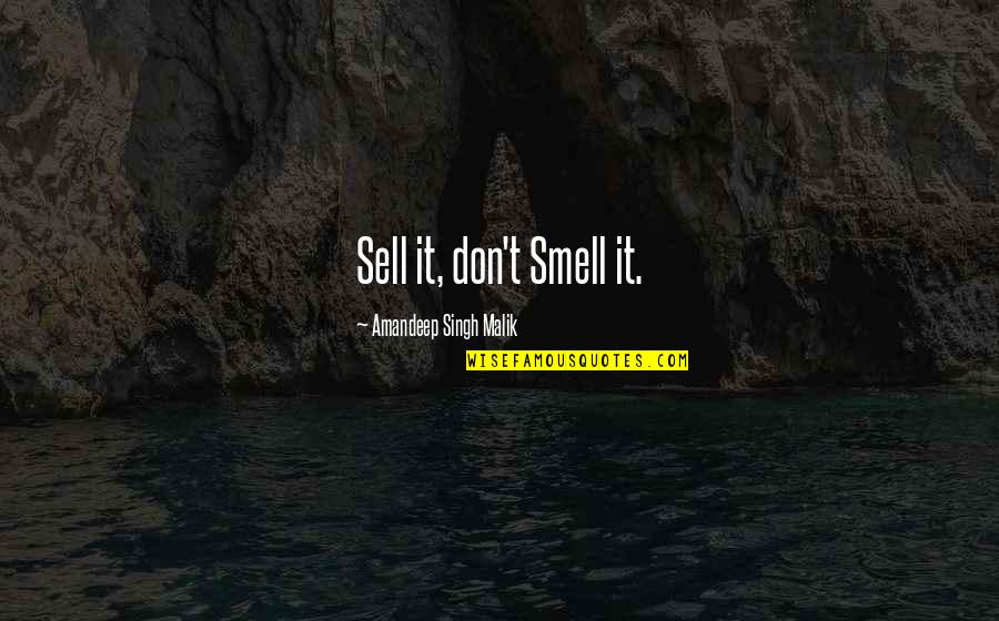 Kenji Battle Realms Quotes By Amandeep Singh Malik: Sell it, don't Smell it.