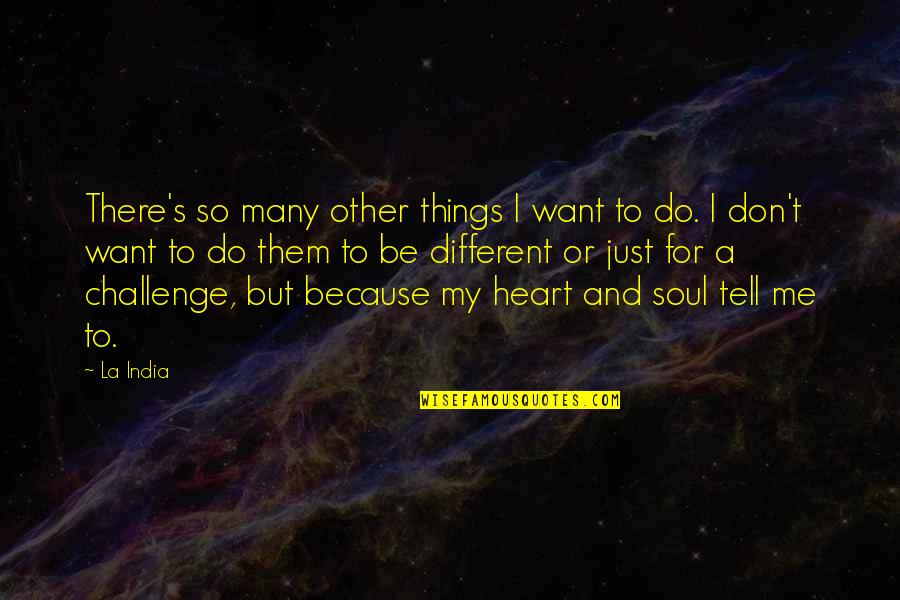 Kenji Ignite Me Quotes By La India: There's so many other things I want to