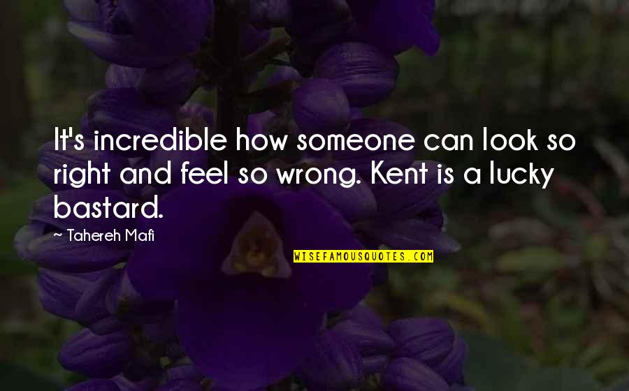 Kenji Kishimoto Kenji Quotes By Tahereh Mafi: It's incredible how someone can look so right