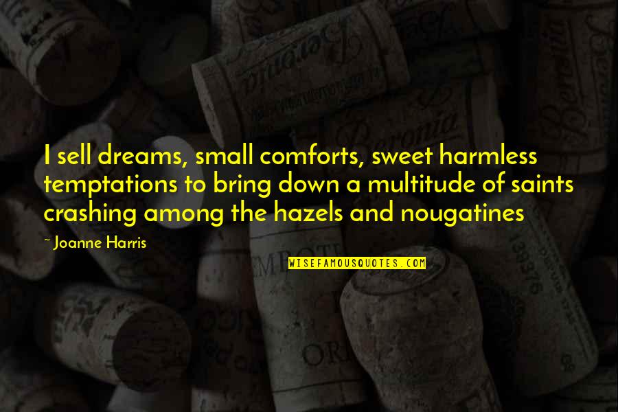 Kenji Page 85 Quotes By Joanne Harris: I sell dreams, small comforts, sweet harmless temptations Kenji Page 85 Quotes By Joanne Harris: I sell dreams, small comforts, sweet harmless temptations