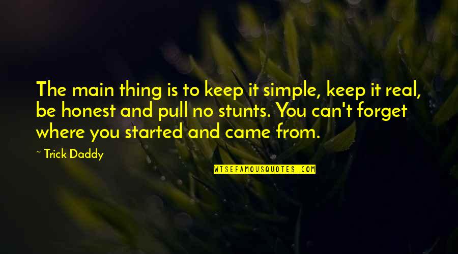 Kenjie Amemiya Quotes By Trick Daddy: The main thing is to keep it simple,