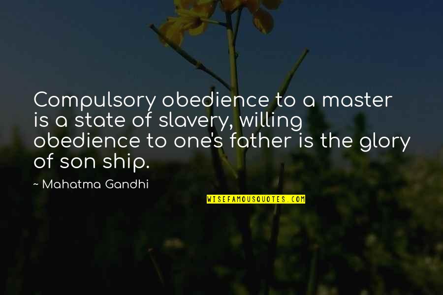 Kenjis Food Truck Quotes By Mahatma Gandhi: Compulsory obedience to a master is a state