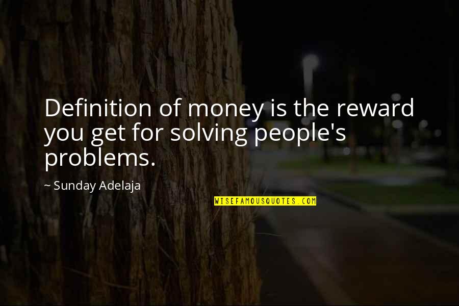 Kenjisstorm Quotes By Sunday Adelaja: Definition of money is the reward you get
