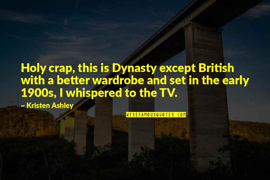 Kenjuan Peete Quotes By Kristen Ashley: Holy crap, this is Dynasty except British with Kenjuan Peete Quotes By Kristen Ashley: Holy crap, this is Dynasty except British with
