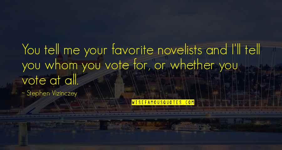 Kenk Quotes By Stephen Vizinczey: You tell me your favorite novelists and I'll