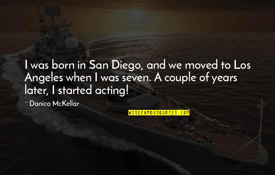Kenknoter Quotes By Danica McKellar: I was born in San Diego, and we
