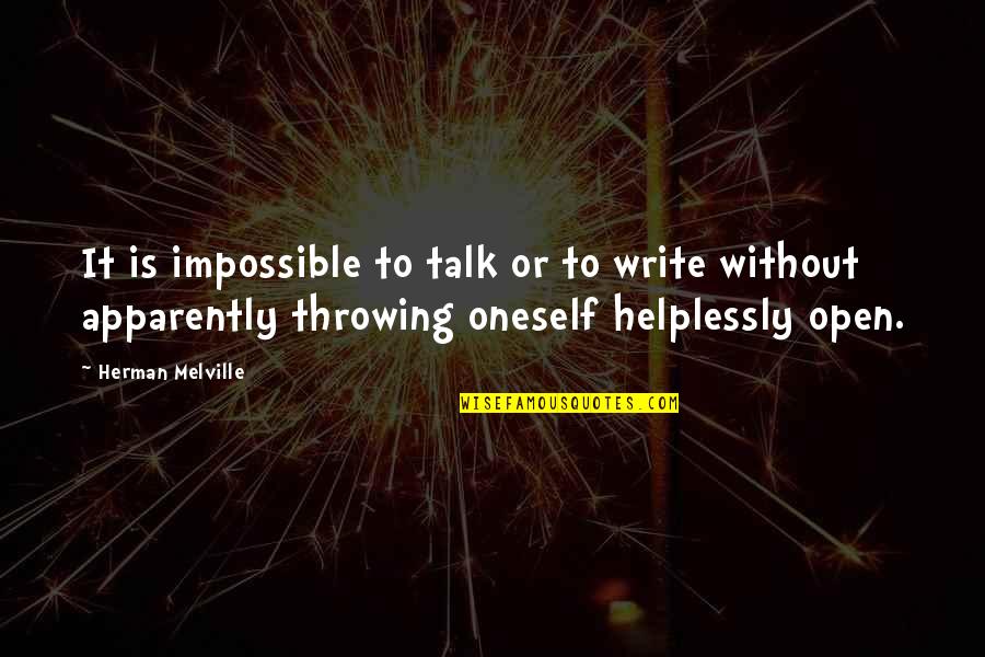 Kenknoter Quotes By Herman Melville: It is impossible to talk or to write