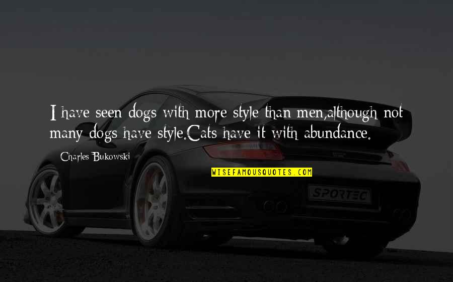 Kenley Project Quotes By Charles Bukowski: I have seen dogs with more style than