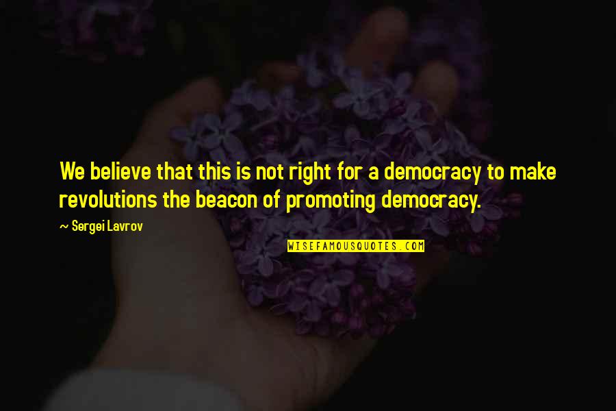 Kenmochi Sensei Quotes By Sergei Lavrov: We believe that this is not right for
