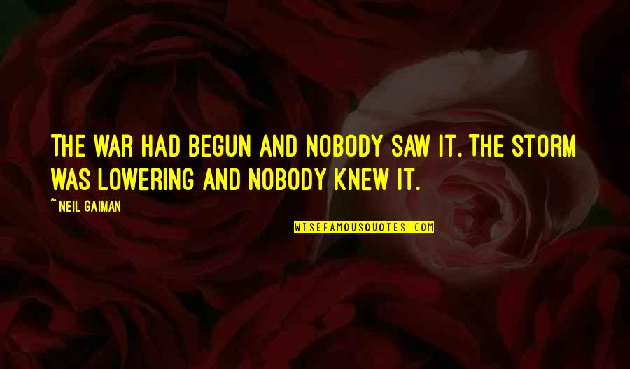 Kenmotsu Quotes By Neil Gaiman: The war had begun and nobody saw it.