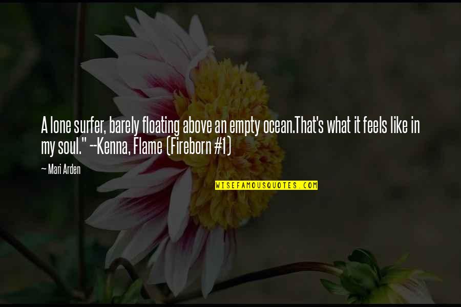 Kenna's Quotes By Mari Arden: A lone surfer, barely floating above an empty