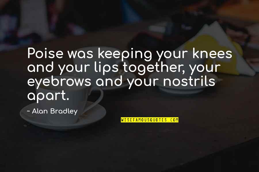 Kenneally Mobile Quotes By Alan Bradley: Poise was keeping your knees and your lips