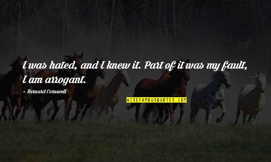 Kennealys Pub Quotes By Bernard Cornwell: I was hated, and I knew it. Part Kennealys Pub Quotes By Bernard Cornwell: I was hated, and I knew it. Part