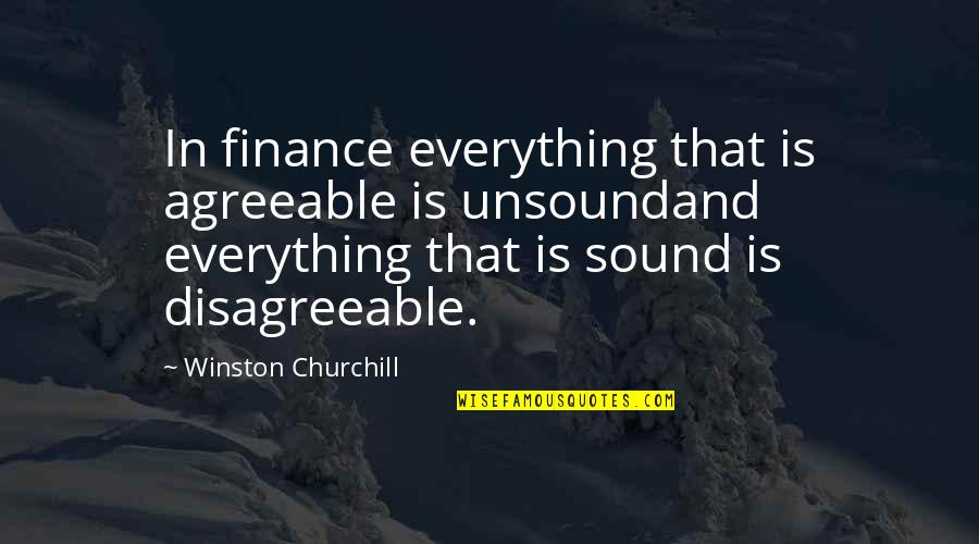 Kennebeck Caroline Quotes By Winston Churchill: In finance everything that is agreeable is unsoundand