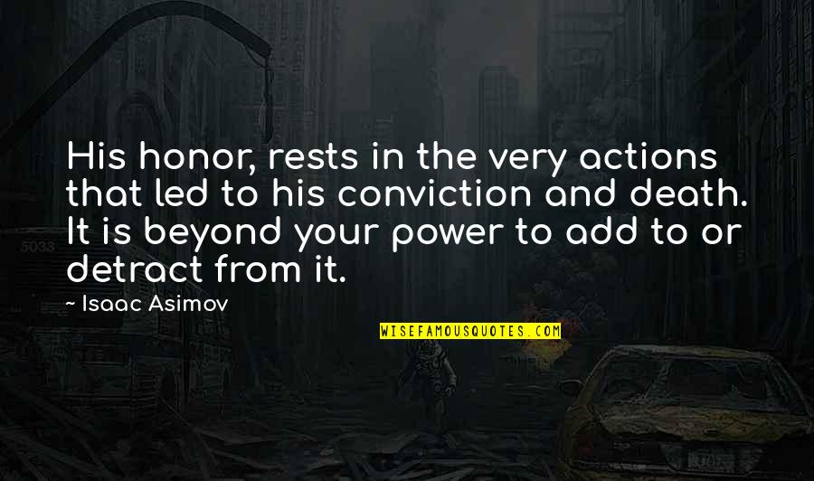 Kennedy Assassination Quotes By Isaac Asimov: His honor, rests in the very actions that