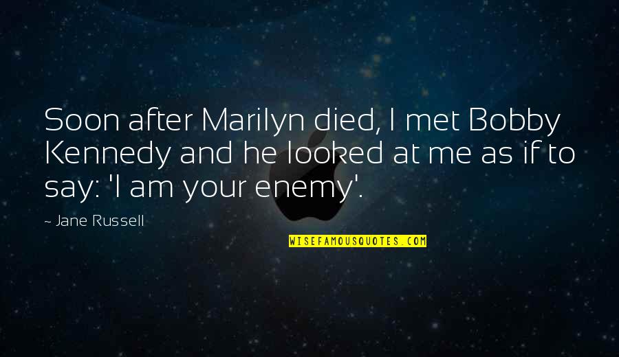 Kennedy Bobby Quotes By Jane Russell: Soon after Marilyn died, I met Bobby Kennedy Kennedy Bobby Quotes By Jane Russell: Soon after Marilyn died, I met Bobby Kennedy