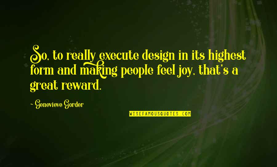 Kennedy Brock Quotes By Genevieve Gorder: So, to really execute design in its highest Kennedy Brock Quotes By Genevieve Gorder: So, to really execute design in its highest