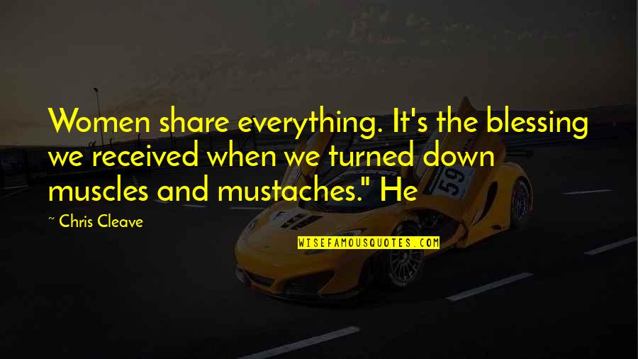 Kennedy Castro Quotes By Chris Cleave: Women share everything. It's the blessing we received Kennedy Castro Quotes By Chris Cleave: Women share everything. It's the blessing we received