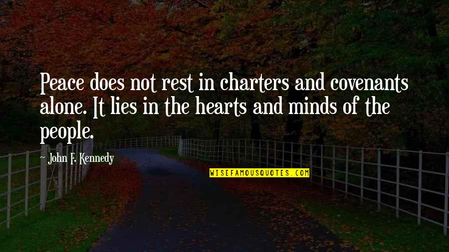 Kennedy John Quotes By John F. Kennedy: Peace does not rest in charters and covenants