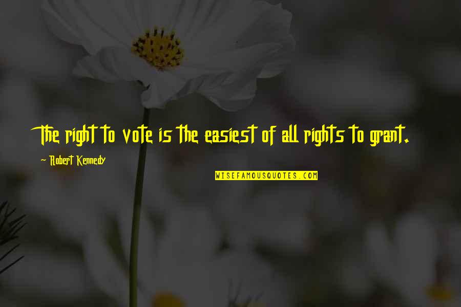 Kennedy Quotes By Robert Kennedy: The right to vote is the easiest of