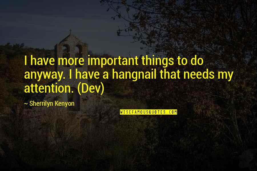 Kennedy Space Exploration Quotes By Sherrilyn Kenyon: I have more important things to do anyway.