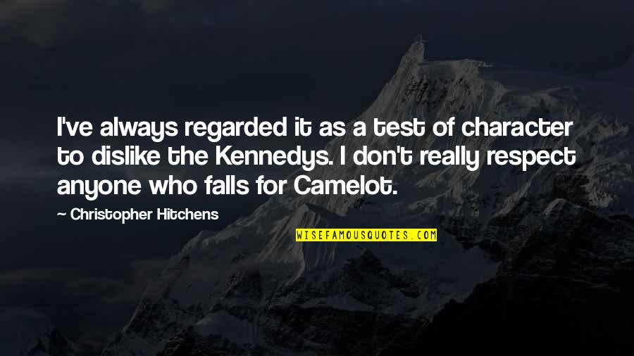 Kennedys Quotes By Christopher Hitchens: I've always regarded it as a test of