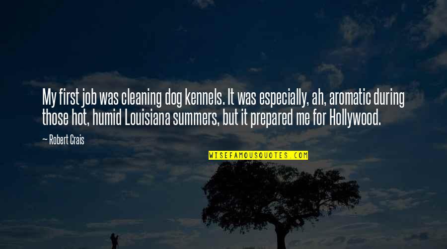 Kennels Quotes By Robert Crais: My first job was cleaning dog kennels. It