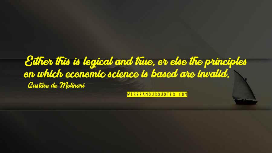 Kennen Top Quotes By Gustave De Molinari: Either this is logical and true, or else Kennen Top Quotes By Gustave De Molinari: Either this is logical and true, or else