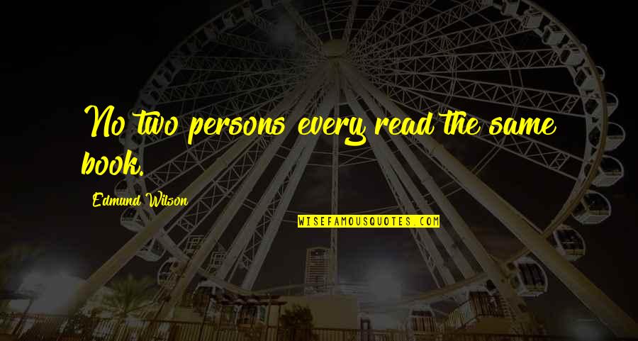 Kennerly Quotes By Edmund Wilson: No two persons every read the same book.