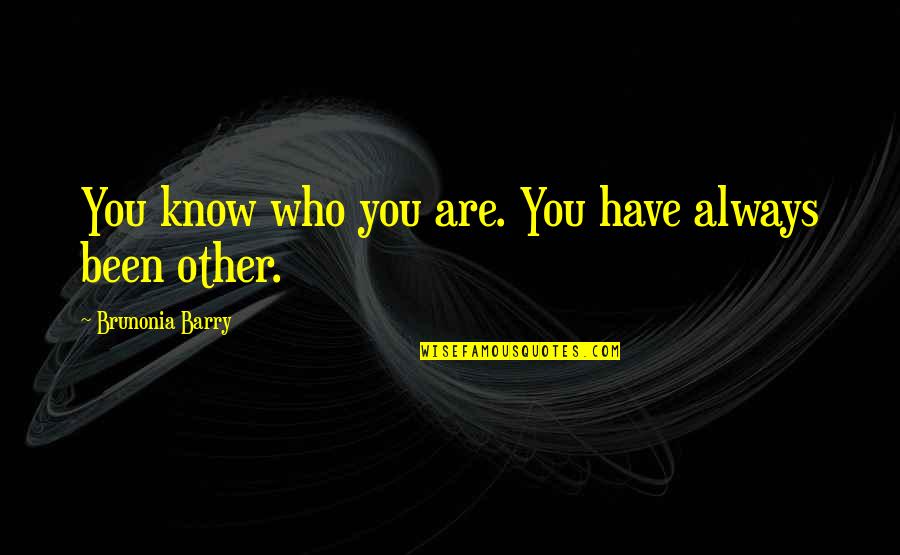 Kenneth Burke Quotes By Brunonia Barry: You know who you are. You have always