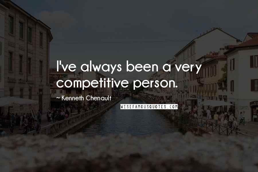 Kenneth Chenault quotes: I've always been a very competitive person.