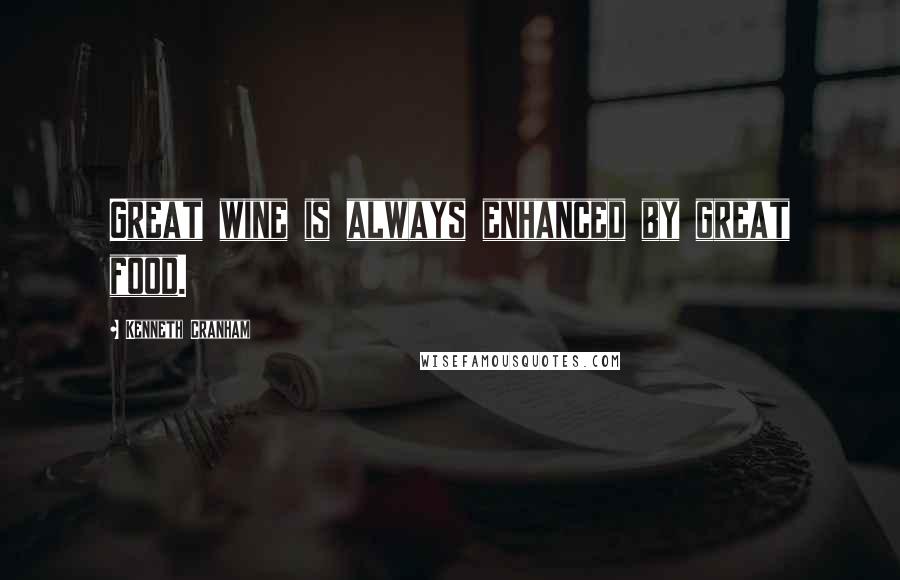 Kenneth Cranham quotes: Great wine is always enhanced by great food.