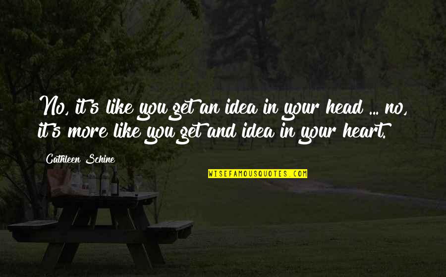 Kenneth Edmonds Quotes By Cathleen Schine: No, it's like you get an idea in