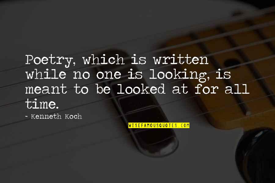 Kenneth Koch Quotes By Kenneth Koch: Poetry, which is written while no one is