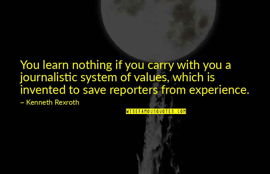 Kenneth Rexroth Quotes By Kenneth Rexroth: You learn nothing if you carry with you