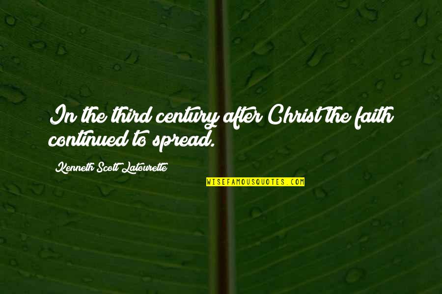 Kenneth Scott Latourette Quotes By Kenneth Scott Latourette: In the third century after Christ the faith