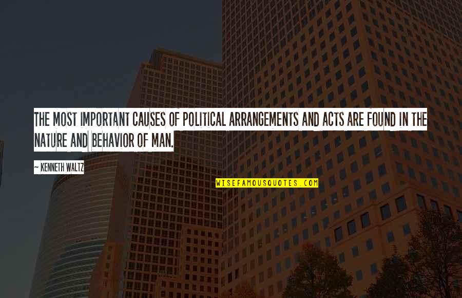 Kenneth Waltz Quotes By Kenneth Waltz: The most important causes of political arrangements and Kenneth Waltz Quotes By Kenneth Waltz: The most important causes of political arrangements and