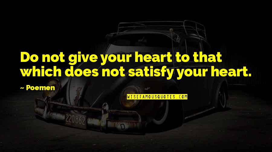 Kennetha Morris Quotes By Poemen: Do not give your heart to that which