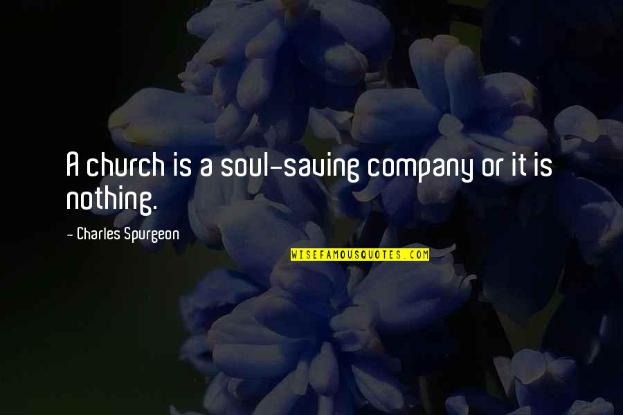 Kenning Beowulf Quotes By Charles Spurgeon: A church is a soul-saving company or it Kenning Beowulf Quotes By Charles Spurgeon: A church is a soul-saving company or it